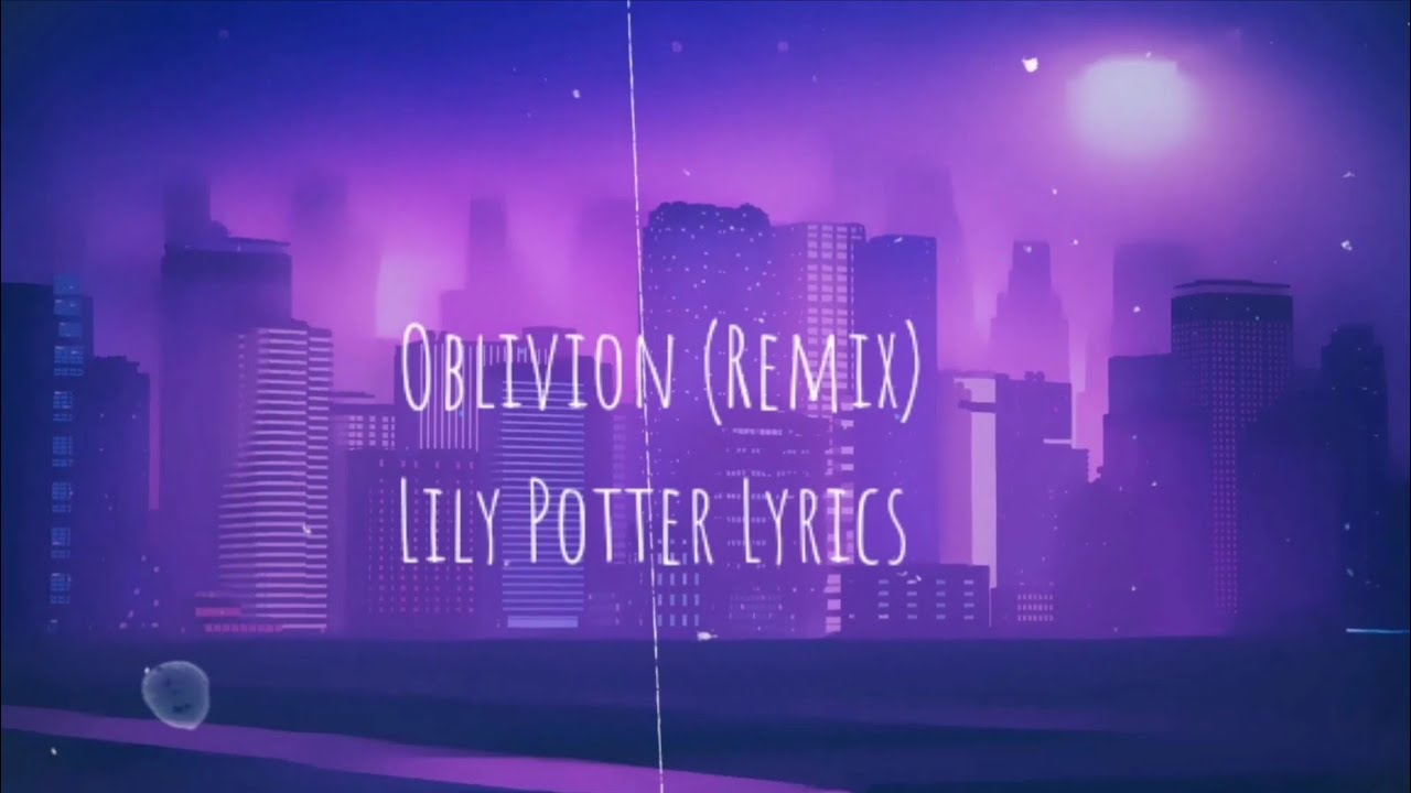 Oblivion Rufio Lily Potter Lyrics