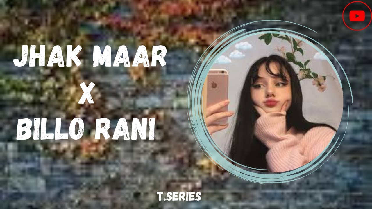 Jhak Maar Ke X Billo Rani [Slowed- Reverb] t.series - YouTube