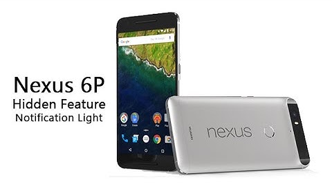 Nexus 6P - Hidden Feature - Notifications Light