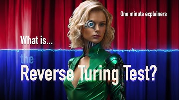 What is Reverse Turing Test? One minute Explainers