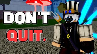 Why You SHOULDN'T Quit Blox Fruits.