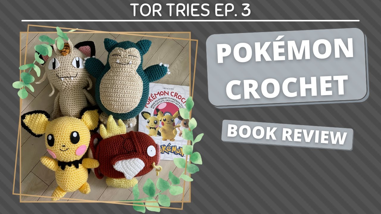 POKÉMON CROCHET  TOR TRIES EP. 3 (CROCHET BOOK REVIEW) 