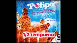 Download lagu (Full Album) Polipo Band # 1/2 Sempurna