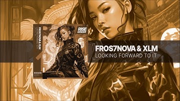 Fros7novA & XLM - Looking Forward To It [One Forty Rise]