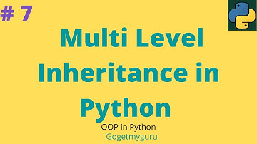 # 7 Multi Level Inheritance in Python | OOP in Python
