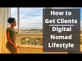 How to Get Clients | Digital Nomad Lifestyle