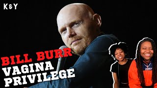 Bill Burr "Vagina Privilege" REACTION!! | K&Y