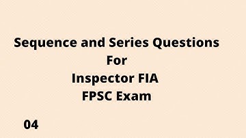 Sequence and Series questions for Inspector FIA|| Math for FPSC Exams