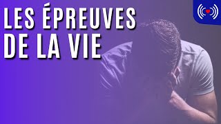 LES ÉPREUVES DE LA VIE