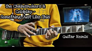 Something Just Like This | The Chainsmokers & Coldplay | Guitar Remix | Guitar Cover