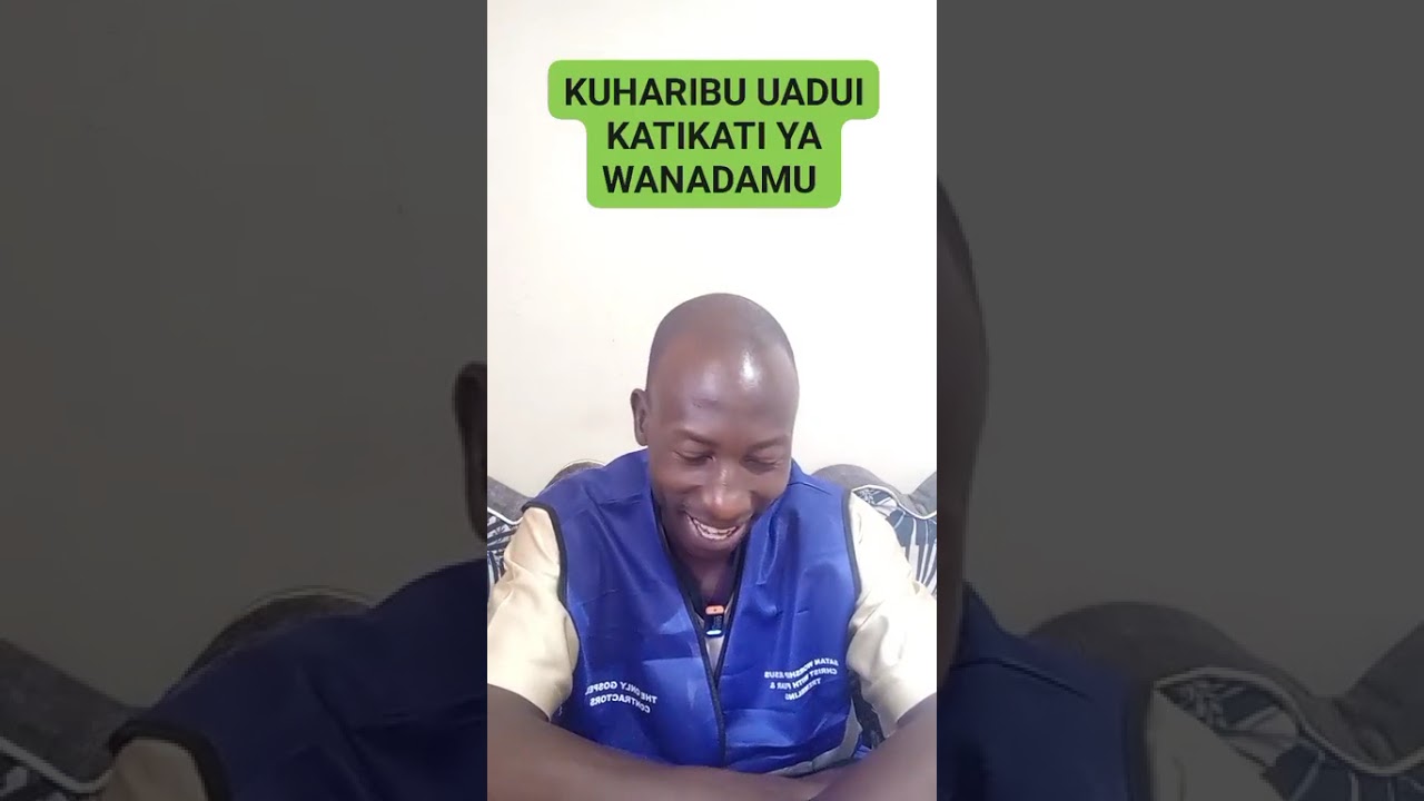 KUHARIBU UADUI KATIKATI YA WANADAMU BY EV JUSTUS GOSPEL +254724166094