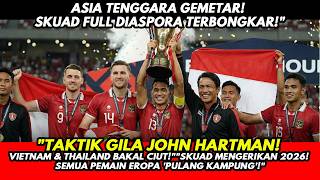 SCARY! Indonesia's "European" squad for the 2026 AFF Championship: John Hartman's strategy will s...