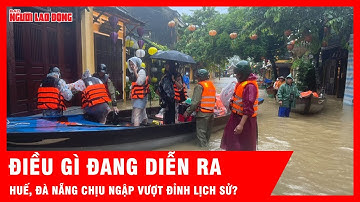 Vì sao Huế, Đà Nẵng xảy ra đợt mưa đặc biệt lớn, ngập lụt vượt đỉnh lịch sử? | Tin tức
