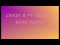 Cardi B ft. Kehlani Ring Audio Remix