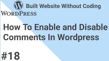 How To Enable And Disable Comments In Wordpress in Pages and Posts