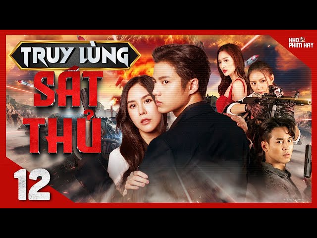 TRUY LÙNG SÁT THỦ - Tập 12 [Lồng Tiếng] Trọn Bộ Phim Hành Động Thái Lan Hot Nhất 2024