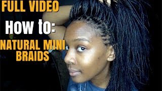 NATURAL MINI BRAIDS| FULL VIDEO (HIGHLY REQUESTED)