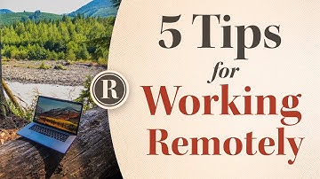 5 Tips for Working Remotely