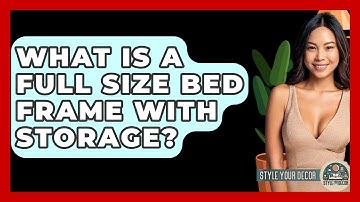 What Is A Full Size Bed Frame With Storage? - Style Your Decor