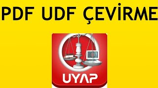 Uyap Pdf Udf Çevirme Nasıl Yapılır?