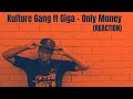 Kulture gang  only money ft giga reaction kgm reaction giga