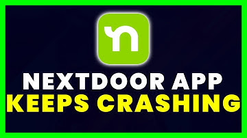 Nextdoor App Crashing: How to Fix Nextdoor App Keeps Crashing