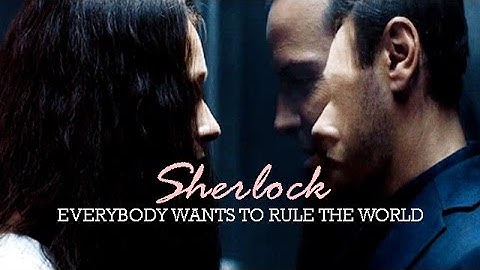 Sherlock | everybody wants to rule the world