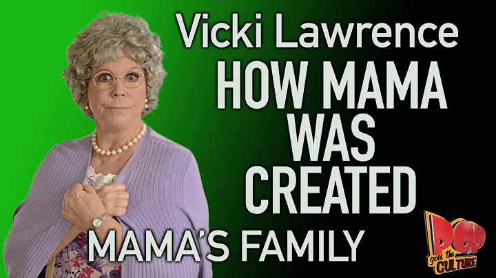 Vicki Lawrence   How the character MAMA was create...