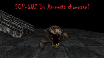SCP-682 Showcase in Amnesia!