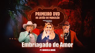 Marcos Paulo e Marcelo ft Marcela Miriã - Embriagado de Amor [Do Jeitão do Marcelão - Primeiro DVD]