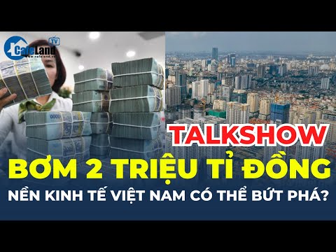 Bơm 2 TRIỆU TỈ ĐỒNG vào nền kinh tế, Bất động sản có KHỞI SẮC? | CafeLand 2023 mới nhất