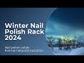 Winter nail polish rack 2024