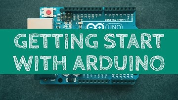 Getting Start with Arduino - Arduino Tutorials