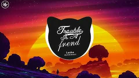 Trouble Is A Friend   Lenka   DJ 阿海 Remix   HOT Dance TikTok 2021 480p
