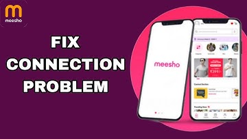 How To Fix And Solve Connection Problem On Meesho App | Final Solution