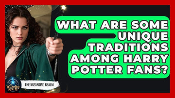 What Are Some Unique Traditions Among Harry Potter Fans? - The Wizarding Realm