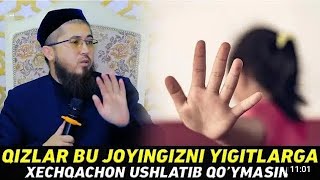 Qizlarimiz bu joylarini yigitlarga xechqachon ushlatib qoʻymasin