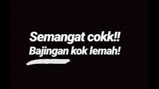 Story Wa kata kata semangat cok bajingan kok lemah
