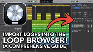 Logic Pro  Import Loops to Loop Browser (Comprehensive Guide for Creating Tagged & Untagged Loops)