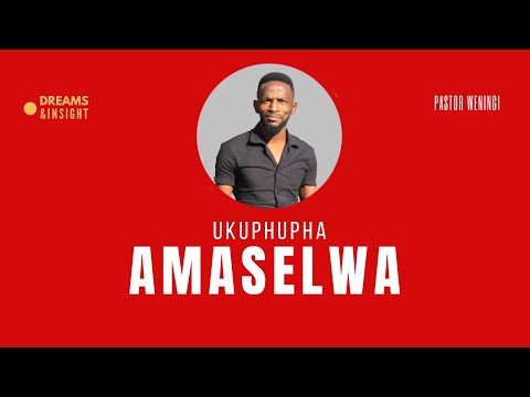 Ukuphupha amaselwa  |@pastorweningi