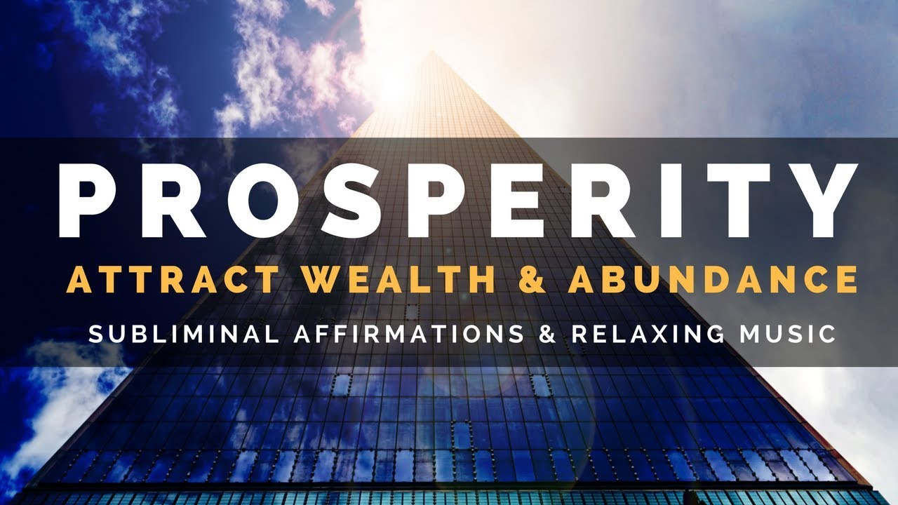 PROSPERITY | Subliminal Affirmations to Attract Wealth and Abundance ...