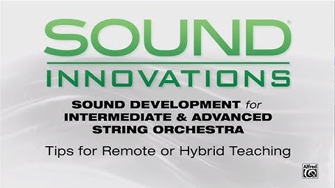 Tips for Remote and Hybrid Teaching: Sound Development for String Orchestra