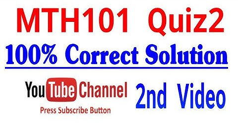 MTH101 Quiz2 100% Correct answers ( 2nd video)virtual University | vu mth101||