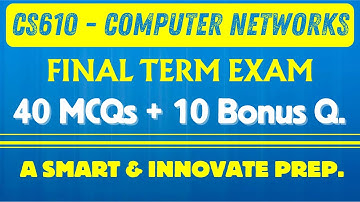 CS610 Final Term Preparation | Computer Networks MCQs Subjective Prep. | 2 in 1 Examination Prep.