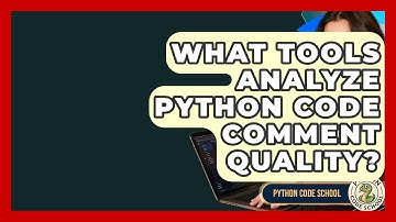 What Tools Analyze Python Code Comment Quality? - Python Code School