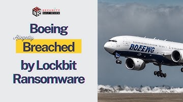 Boeing Allegedly Breached by Lockbit Ransomware