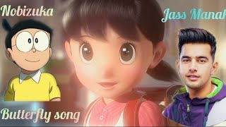 Butterfly song || Jass Manak || Nobita version || new song ||