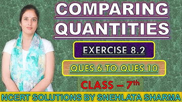 Class 7th Ex 8.2 Q6 - Q10 | Comparing Quantities | NCERT SOLUTION | CBSE | MATHS | Snehlata Sharma