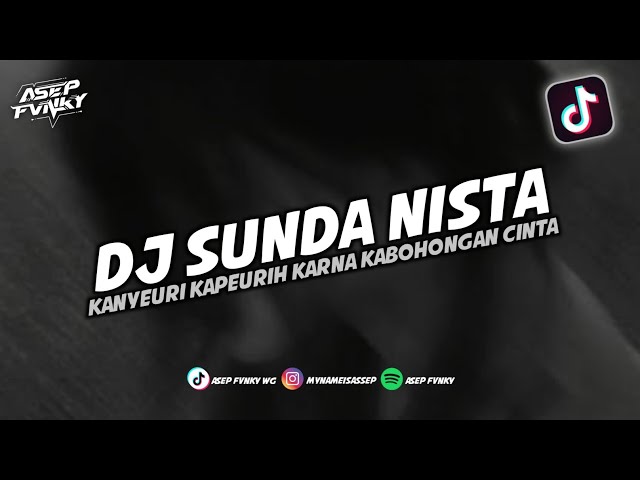 DJ KANYEURI KAPEURIH KARNA KABOHONGAN CINTA - DJ SUNDA NISTA || DJ TIKTOK TERBARU class=