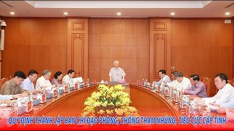 Bản tin 35 Online: Quy định thành lập Ban chỉ đạo phòng, chống tham nhũng, tiêu cực cấp tỉnh